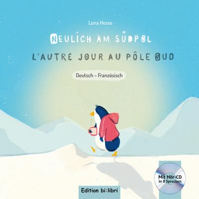 Neulich am Südpol: Kinderbuch Deutsch-Französisch mit Audio-CD