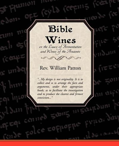 Bible Wines or the Laws of Fermentation and Wines of the Ancients