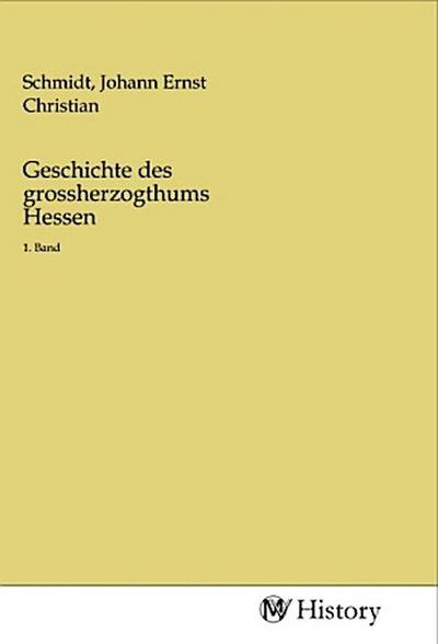 Geschichte des grossherzogthums Hessen