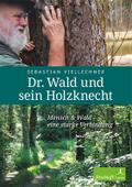 Dr. Wald und sein Holzknecht