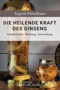 Die heilende Kraft des Ginseng - Inhaltsstoffe, Wi