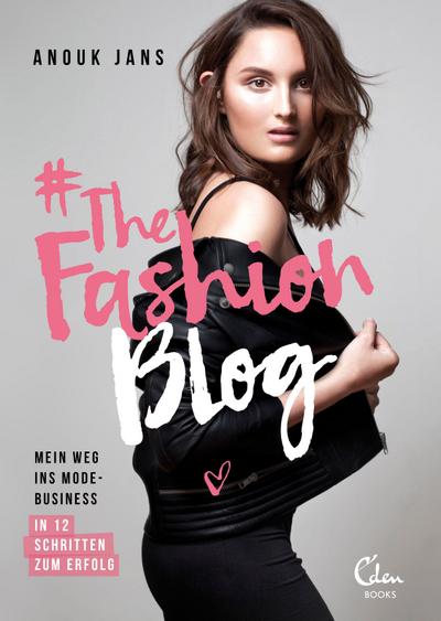 #TheFashionBlog: Mein Weg ins Modebusiness. In 12 Schritten zum Erfolg.