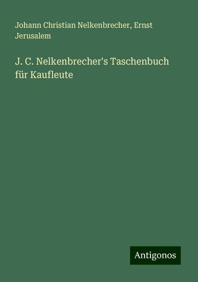 Nelkenbrecher, J: J. C. Nelkenbrecher’s Taschenbuch für Kauf