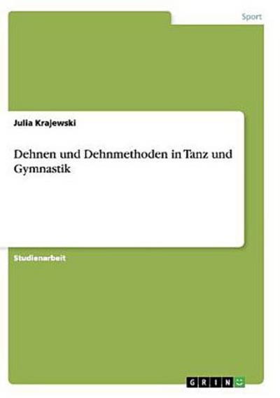 Dehnen und Dehnmethoden in Tanz und Gymnastik