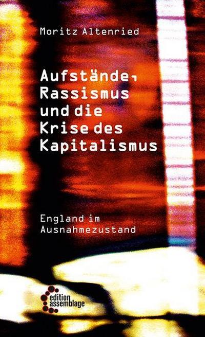 Aufstände, Rassismus und die Krise des Kapitalismus: England im Ausnahmezustand (Systemfehler: Eine gesellschaftskritische Buchreihe in der edition assemblage.)