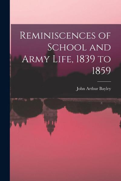 Reminiscences of School and Army Life, 1839 to 1859
