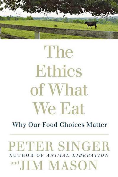 The Ethics of What We Eat