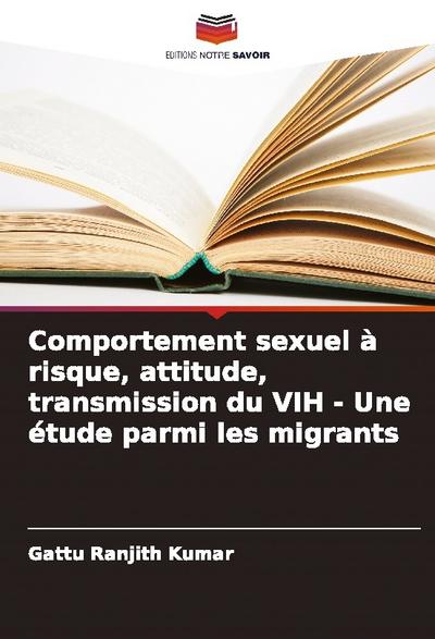 Comportement sexuel à risque, attitude, transmission du VIH - Une étude parmi les migrants