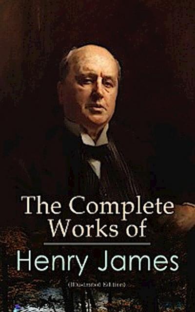 The Complete Works of Henry James (Illustrated Edition)