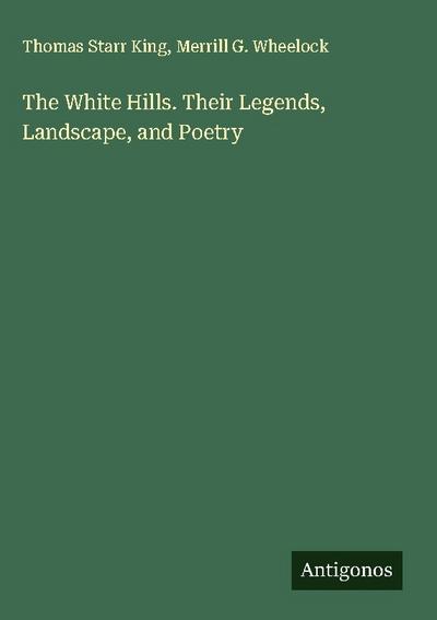 The White Hills. Their Legends, Landscape, and Poetry