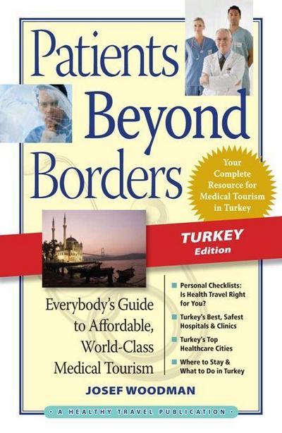 Patients Beyond Borders: Turkey: Everybody’s Guide to Affordable, World-Class Medical Tourism