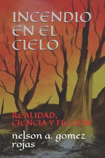 Incendio En El Cielo: Realidad, Ciencia Y Ficción