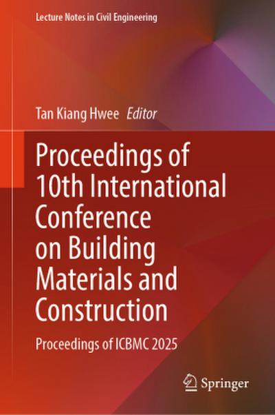 Proceedings of 10th International Conference on Building Materials and Construction