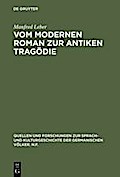 Vom modernen Roman zur antiken Tragödie: Interpretation von Max Frischs Homo Faber Manfred Leber Author