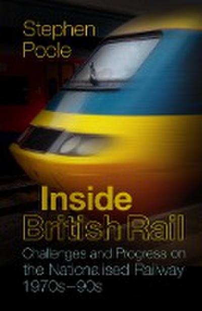 Poole, S: Inside British Rail