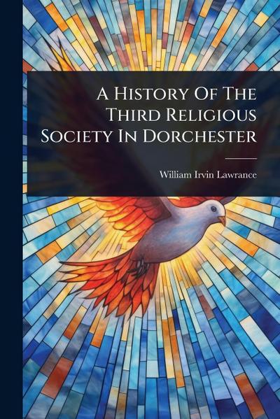 A History Of The Third Religious Society In Dorchester