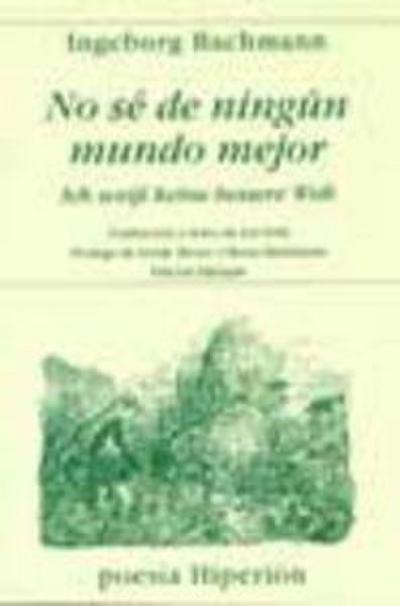 No sé de ningún mundo mejor = Ich wei[beta] keine bessere Welt
