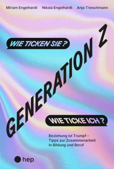Generation Z - wie ticken sie? Wie ticke ich?