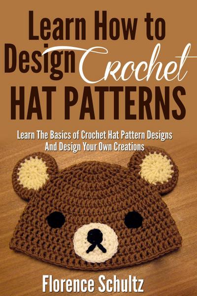 Learn How To Design Crochet Hat Patterns. Learn The Basics of Crochet Hat Pattern Designs and Design Your Own Creations.