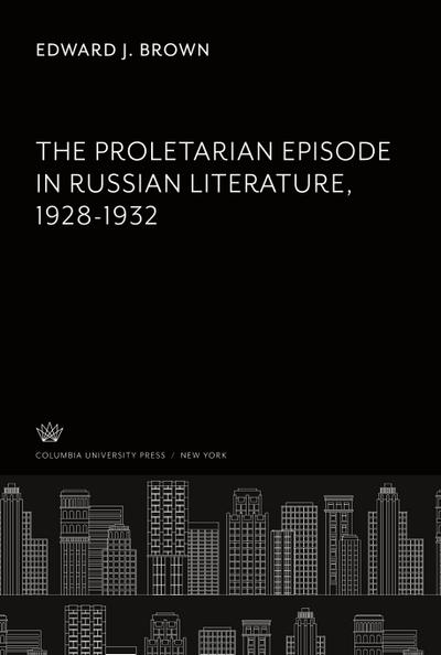 The Proletarian Episode in Russian Literature 1928-1932