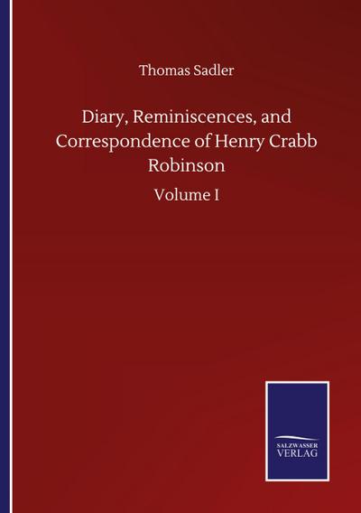 Diary, Reminiscences, and Correspondence of Henry Crabb Robinson