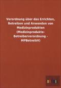 Verordnung über das Errichten, Betreiben und Anwenden von Medizinprodukten (Medizinprodukte-Betreiberverordnung - MPBetr