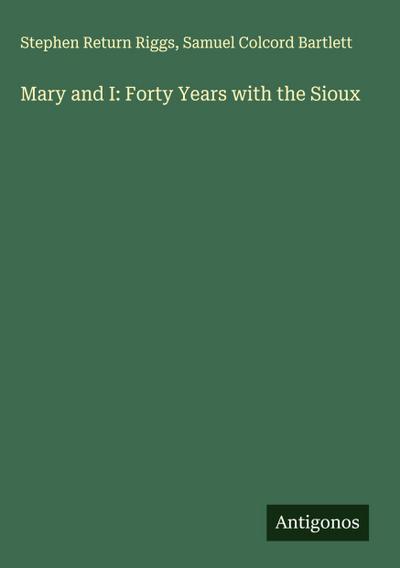 Mary and I: Forty Years with the Sioux