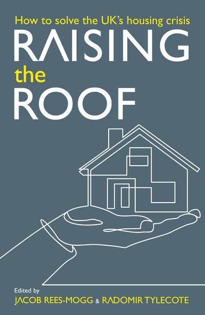 Raising the Roof: How to Solve the United Kingdom’s Housing Crisis