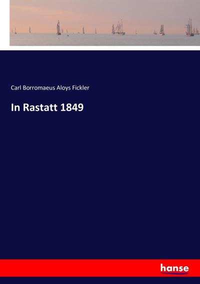 In Rastatt 1849
