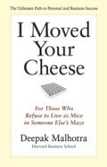 I Moved Your Cheese - Deepak Malhotra