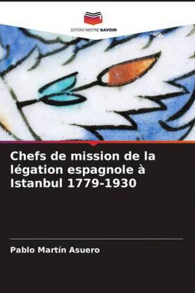 Chefs de mission de la légation espagnole à Istanbul 1779-1930