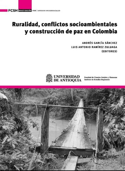 Ruralidad, conflictos socioambientales y construccion de paz en Colombia