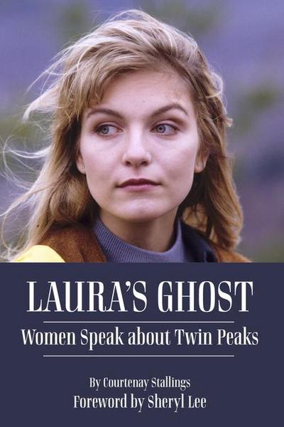 Laura’s Ghost: Women Speak about Twin Peaks
