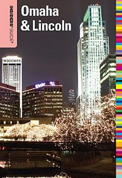 Insiders’ Guide® to Omaha & Lincoln