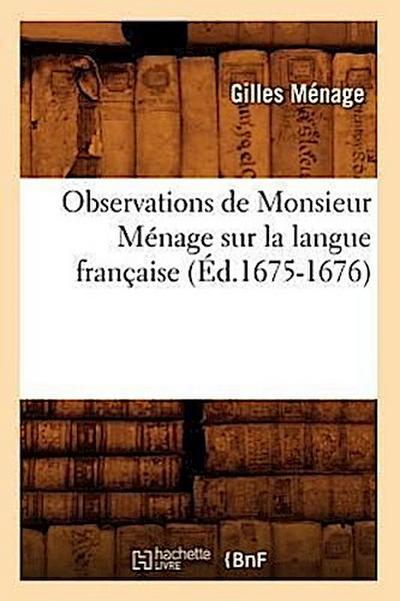 Observations de Monsieur Ménage Sur La Langue Française (Éd.1675-1676)