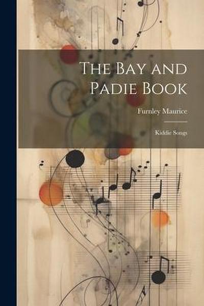 The Bay and Padie Book: Kiddie Songs