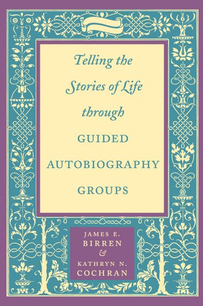 Telling the Stories of Life Through Guided Autobiography Groups