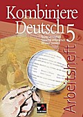 Kombiniere Deutsch / Arbeitsheft 5: Texte verstehen - Sprache erforschen - Wissen sichern