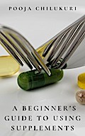 A Beginner’s Guide To Using Supplements