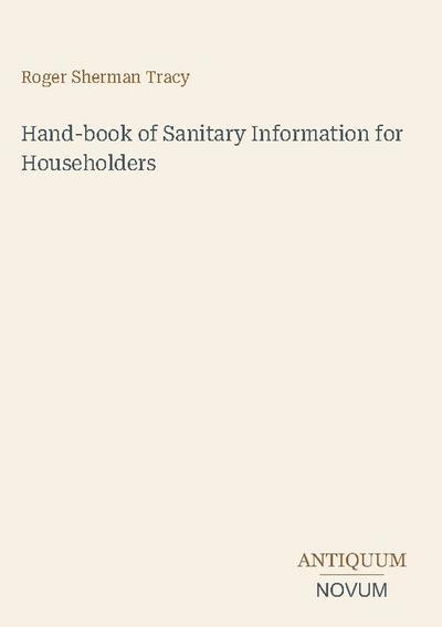 Hand-book of Sanitary Information for Householders
