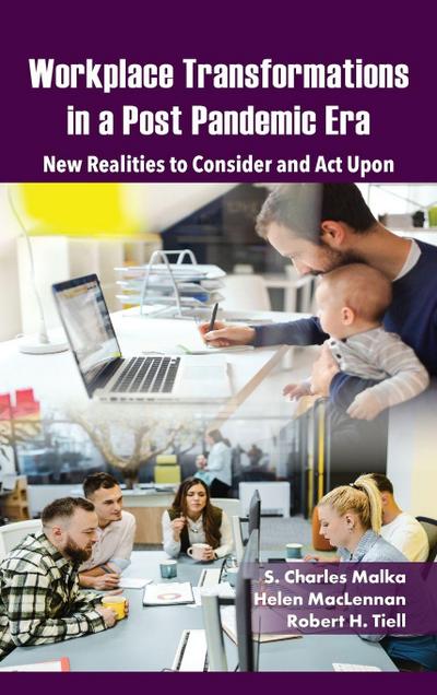 Workplace Transformations in a Post Pandemic Era