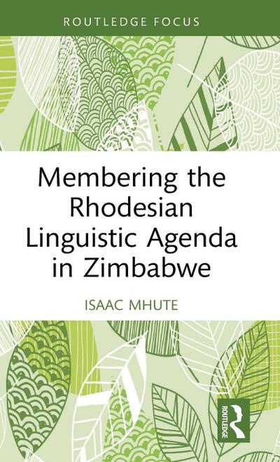 Membering the Rhodesian Linguistic Agenda in Zimbabwe