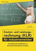 Kosten- und Leistungsrechnung (KLR) für Industriemeister Übungsbuch