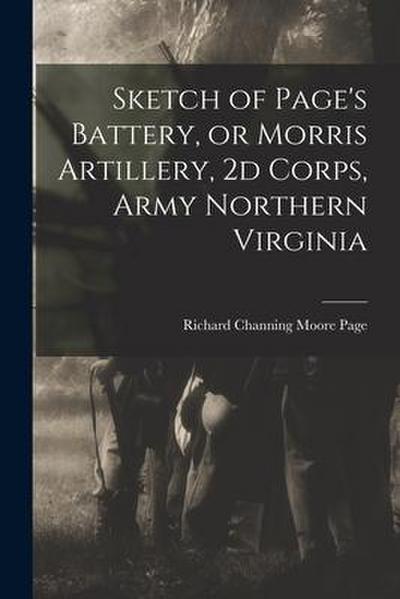 Sketch of Page’s Battery, or Morris Artillery, 2d Corps, Army Northern Virginia