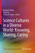 Science Cultures in a Diverse World: Knowing, Sharing, Caring