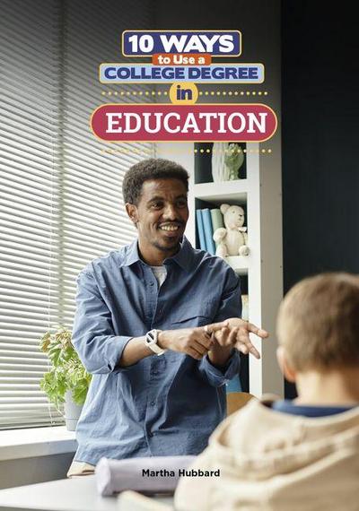 10 Ways to Use a College Degree in Education
