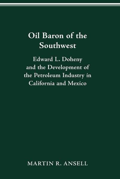 Oil Baron of the Southwest - Martin Ansell