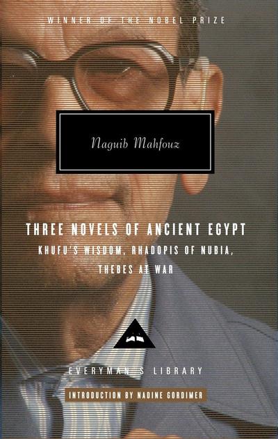 Three Novels of Ancient Egypt: Khufu’s Wisdom, Rhadopis of Nubia, Thebes at War