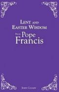 Lent Easter Wisdom from Pope Francis