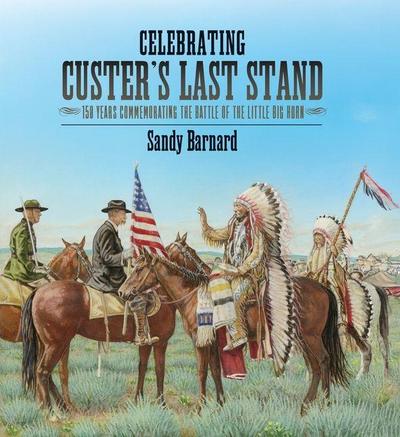 Celebrating Custer’s Last Stand